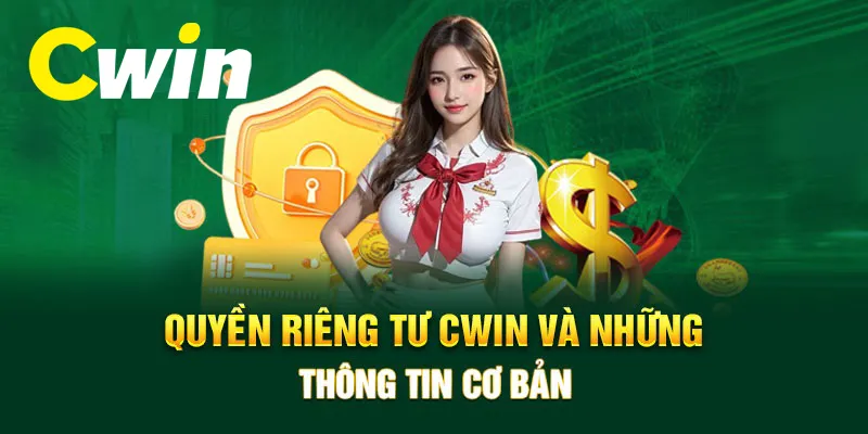 Chính sách bảo mật đã được CWIN quy định rõ từ ngày đầu thành lập