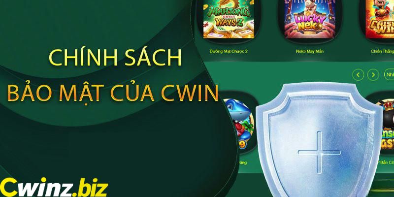 Cwin và trách nhiệm với chính sách bảo mật