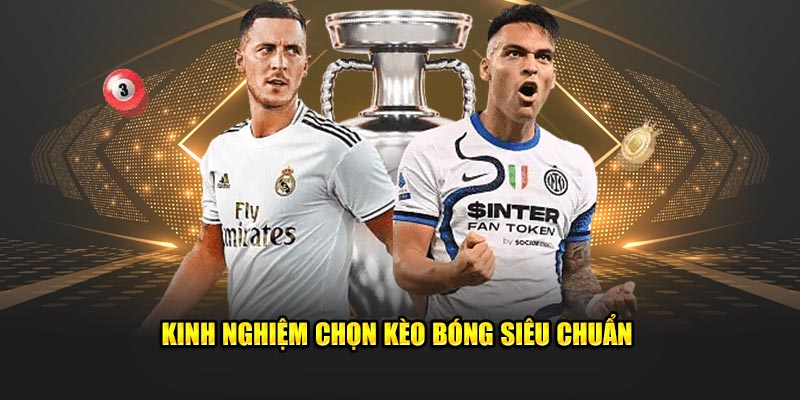 Kinh nghiệm chọn kèo chuẩn