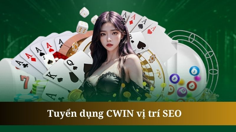 Tuyển dụng CWIN vị trí SEO có mức lương rất hấp dẫn