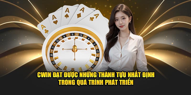 CWIN đạt được những thành tựu nhất định trong quá trình phát triển