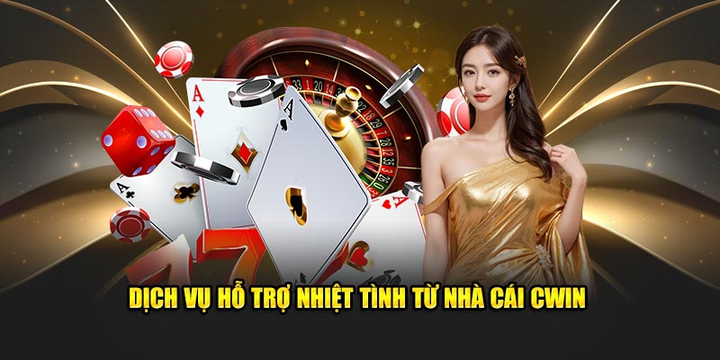 Dịch vụ hỗ trợ nhiệt tình từ nhà cái CWIN